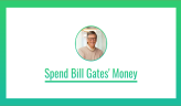 Spend Bill Gates' Money