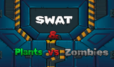 SWAT & Plants vs Zombies